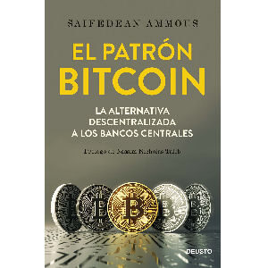 Libro El patrón Bitcoin la alternativa descentralizada a los bancos centrales, tapa blanda editorial Deusto con 384 páginas