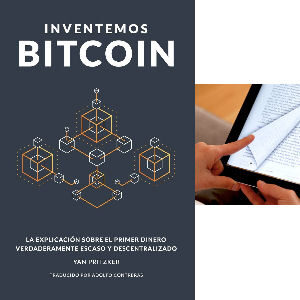 Libro Inventemos Bitcoin, la explicación sobre el primer dinero verdaderamente escaso y descentralizado, editorial Independently published edición digital libro electrónico con 112 páginas